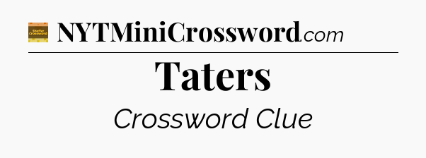 Taters - Eugene Sheffer Crossword
