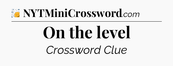 On the level - 7 Little Words