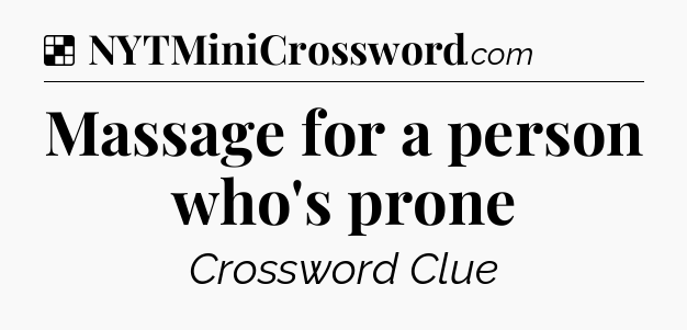 Solution: Massage for a person who's prone - NYT Crossword