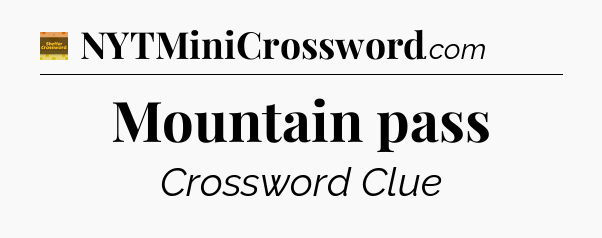 Mountain pass crossword clue Eugene Sheffer