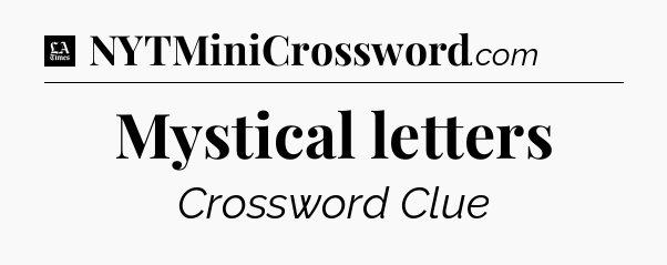 Mystical letters - LA Times Crossword