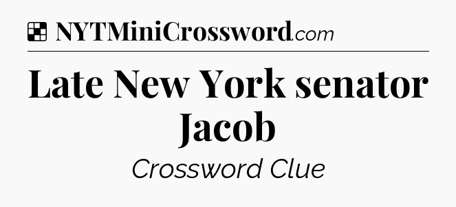 Solution: Late New York senator Jacob - NYT Crossword