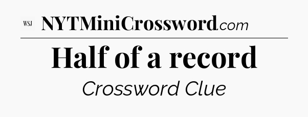 Half of a record - WSJ Crossword