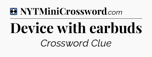 Solution: Device with earbuds - NYT Mini Crossword