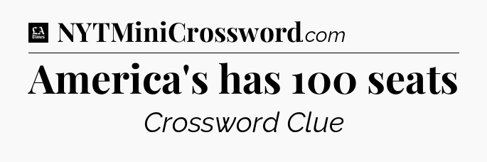 America's has 100 seats - LA Times Crossword