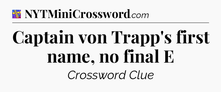 Captain von Trapp's first name, no final E Codycross