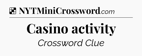 Solution: Casino activity - NYT Crossword