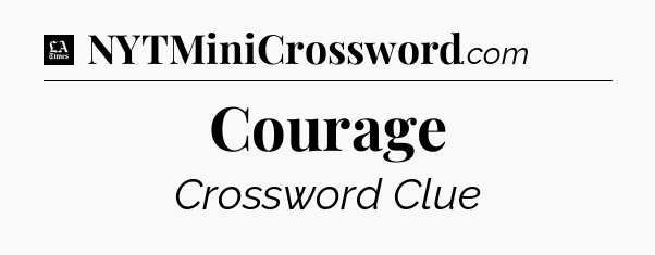Courage - LA Times Crossword