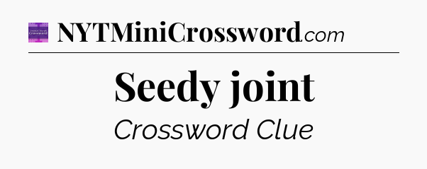 Seedy joint - Thomas Joseph Crossword