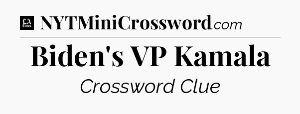 Biden's VP Kamala - LA Times Crossword