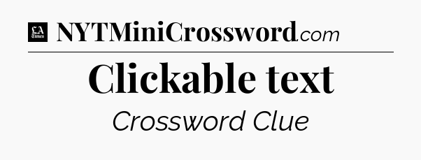 Clickable text - LA Times Crossword