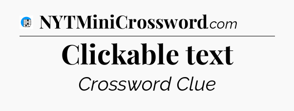 Clickable text Crossword Clue