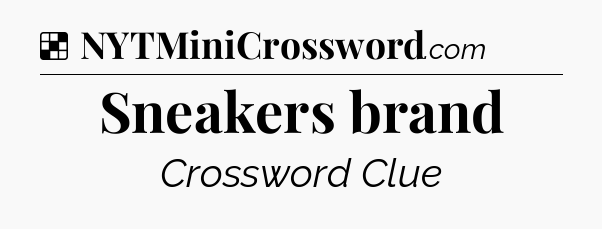 Solution: Sneakers brand - NYT Crossword