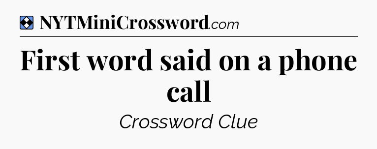 Solution: First word said on a phone call - NYT Mini Crossword