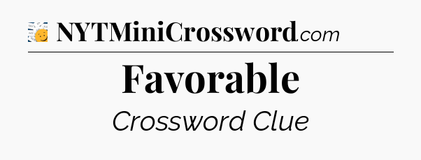 Favorable - 7 Little Words