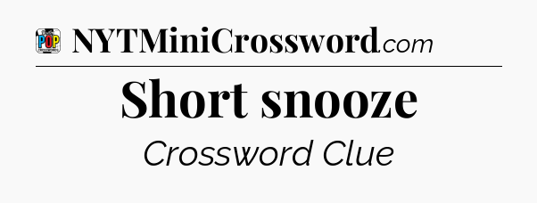 Short snooze Crossword Clue