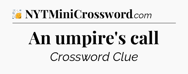 An umpire's call - 7 Little Words