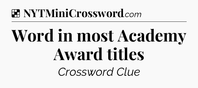 Solution: Word in most Academy Award titles - NYT Crossword
