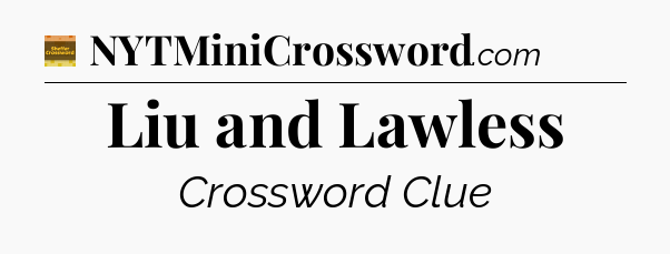 Liu and Lawless - Eugene Sheffer Crossword