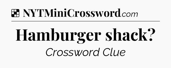 Solution: Hamburger shack - NYT Crossword