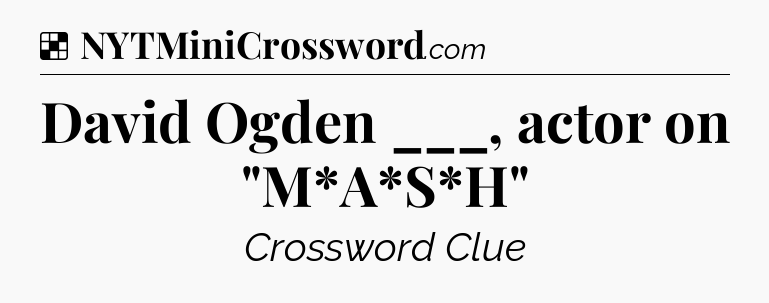 Solution: David Ogden ___, actor on 