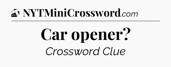 Car opener - Daily Themed Classic Crossword