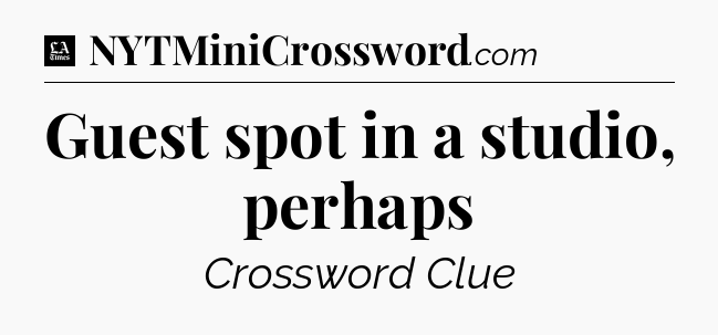 Guest spot in a studio, perhaps - LA Times Crossword