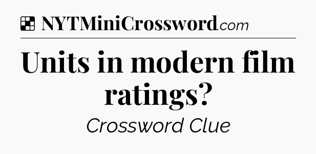 Solution: Units in modern film ratings - NYT Crossword
