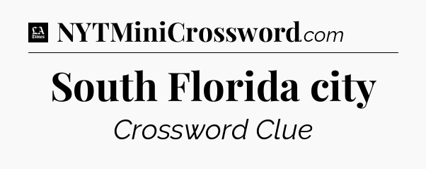South Florida city - LA Times Crossword
