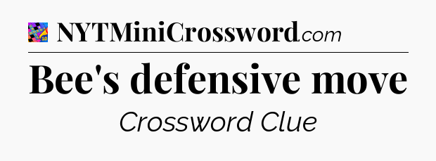 Bee's defensive move Crossword Clue