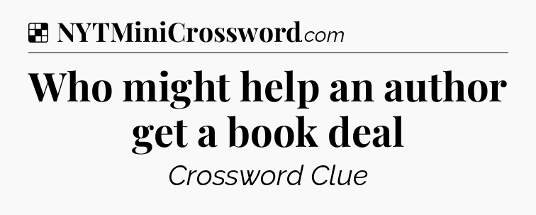 Solution: Who might help an author get a book deal - NYT Crossword