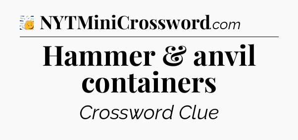 Hammer & anvil containers - 7 Little Words