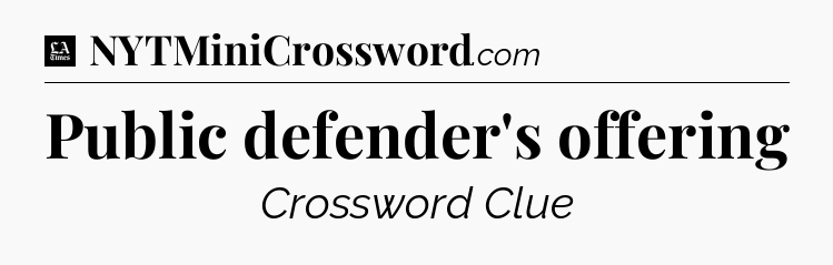 Public defender's offering - LA Times Crossword