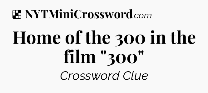 Solution: Home of the 300 in the film 