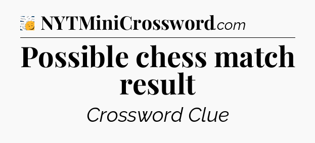 Possible chess match result - 7 Little Words
