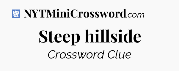 Steep hillside Puzzle Page Crossword Clue