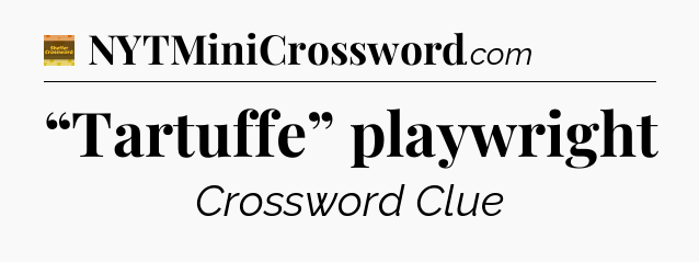 “Tartuffe” playwright - Eugene Sheffer Crossword