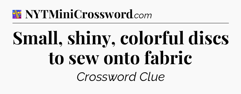 Small, shiny, colorful discs to sew onto fabric Codycross