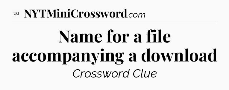 Name for a file accompanying a download - WSJ Crossword