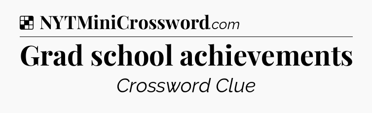 Solution: Grad school achievements - NYT Crossword