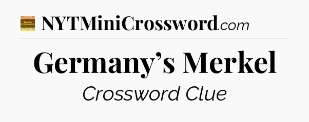 Germany’s Merkel - Eugene Sheffer Crossword