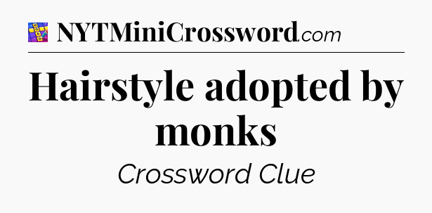 Hairstyle adopted by monks Codycross