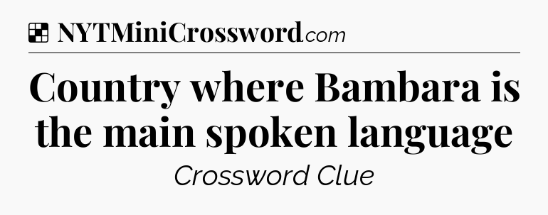 Solution: Country where Bambara is the main spoken language - NYT Crossword