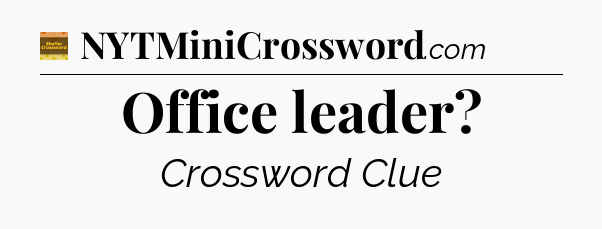 Office leader - Eugene Sheffer Crossword