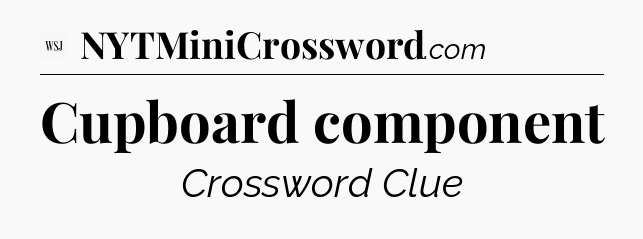Cupboard component - WSJ Crossword