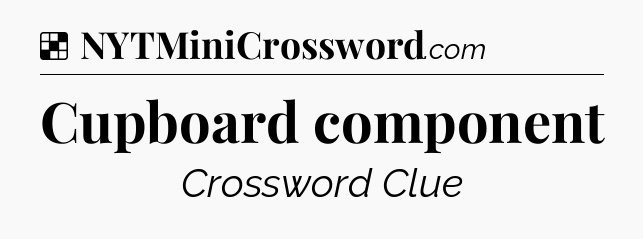 Solution: Cupboard component - NYT Crossword