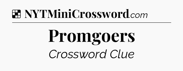 Solution: Promgoers - NYT Crossword