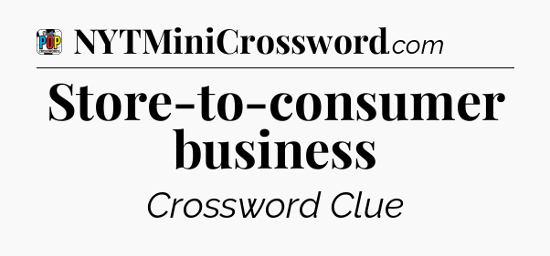 Store-to-consumer business Crossword Clue