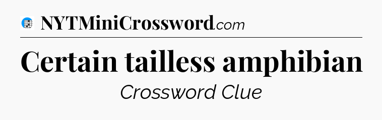 Certain tailless amphibian Crossword Clue
