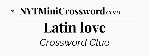 Latin love - WSJ Crossword